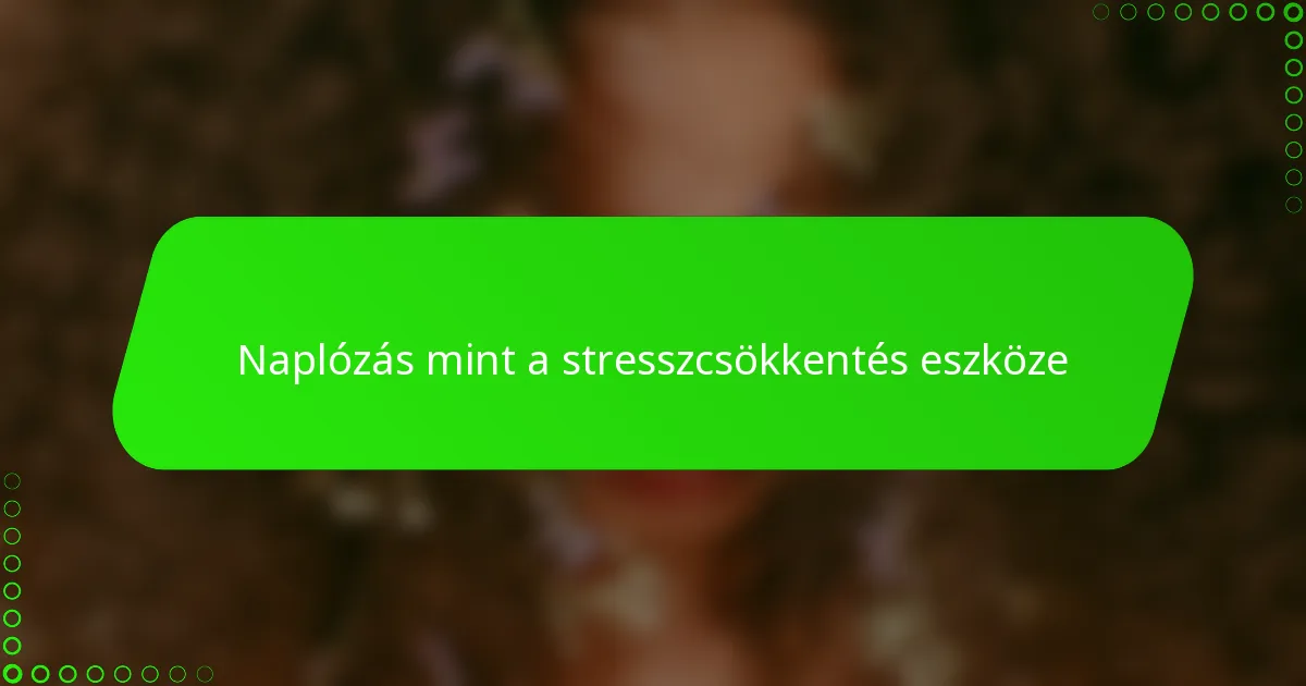 Naplózás mint a stresszcsökkentés eszköze