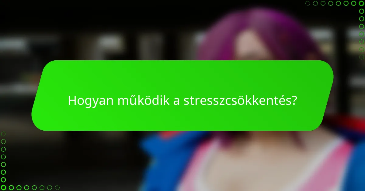 Hogyan működik a stresszcsökkentés?